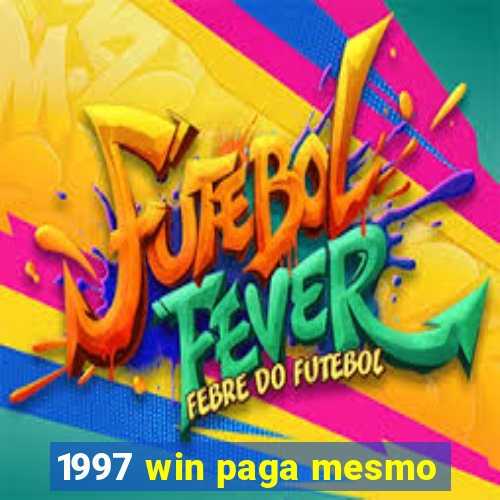 1997 win paga mesmo